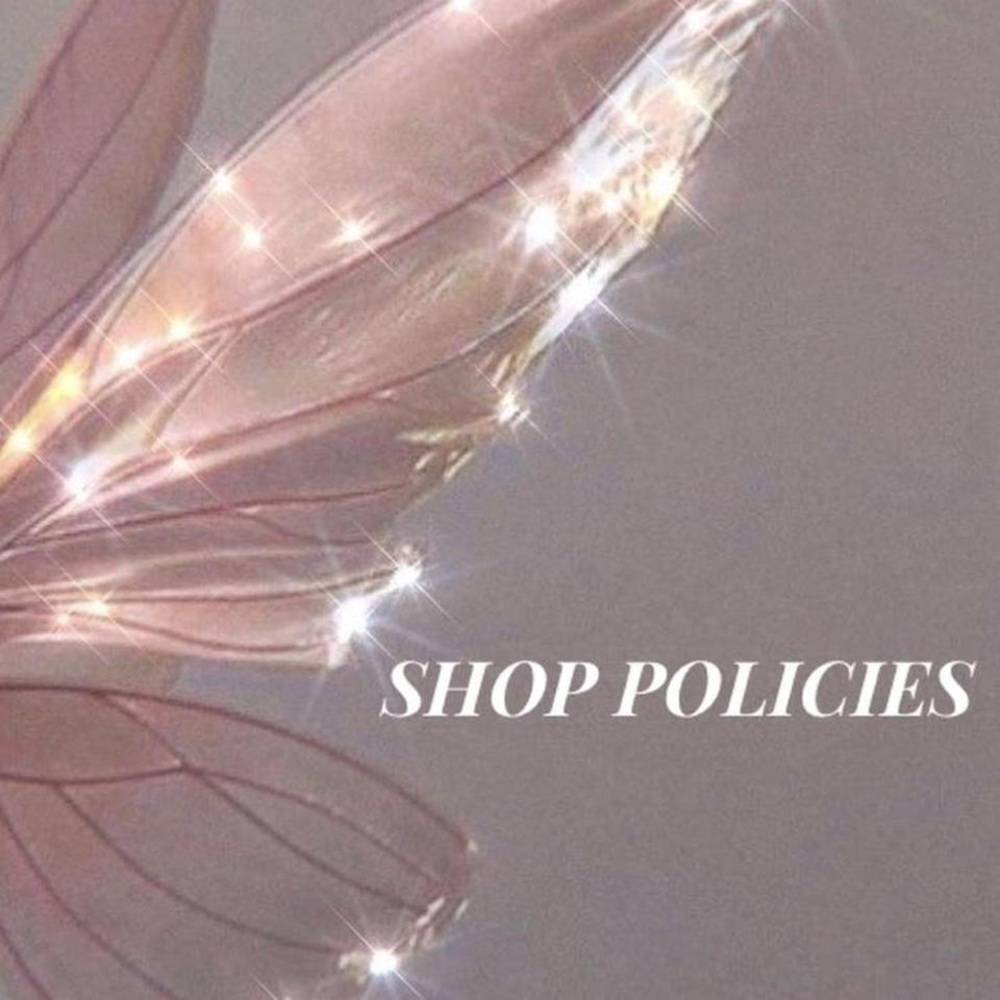 SHOP POLICIES💗